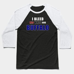 I bleed red white and Buffalo Baseball T-Shirt